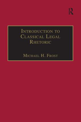 Introduction to Classical Legal Rhetoric (A Lost Heritage) - 9781138249011 by Michael H. Frost, 9781138249011
