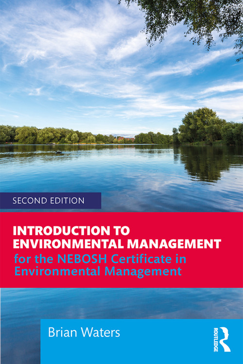 Introduction to Environmental Management (For the NEBOSH Certificate in Environmental Management) by Brian Waters, 9781138098107