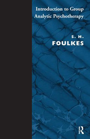 Introduction to Group-Analytic Psychotherapy (Studies in the Social Integration of Individuals and Groups) - 9780946439003 by S.H. Foulkes, 9780946439003