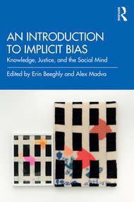 An Introduction to Implicit Bias (Knowledge, Justice, and the Social Mind) - 9781138092235 by Erin Beeghly, Alex Madva, 9781138092235