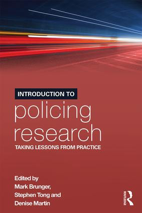 Introduction to Policing Research (Taking Lessons from Practice) by Mark Brunger, Denise Martin, Stephen Tong, 9781138013292