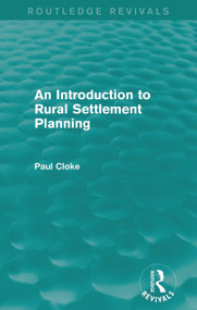 An Introduction to Rural Settlement Planning (Routledge Revivals) by Paul Cloke, 9780415714488