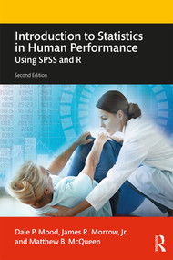 Introduction to Statistics in Human Performance (Using SPSS and R) - 9780815381204 by Dale Mood, James Morrow, Jr., Matthew McQueen, 9780815381204