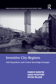 Inventive City-Regions (Path Dependence and Creative Knowledge Strategies) - 9781138269880 by Marco Bontje, Sako Musterd, 9781138269880