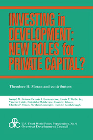 Investing in Development (New Roles for Private Capital?) by Theodore Moran, 9780887386442