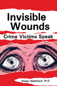 Invisible Wounds: Crime Victims Speak by Shelley Neiderbach, Susan Iwansowski, 9780918393302