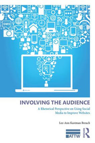 Involving the Audience (A Rhetoric Perspective on Using Social Media to Improve Websites) - 9780815384540 by Lee Ann Kastman Breuch, 9780815384540