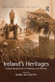 Ireland's Heritages (Critical Perspectives on Memory and Identity) - 9781138255241 by Mark McCarthy, 9781138255241
