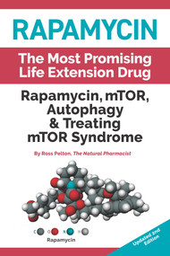 Rapamycin (mTOR, Autophagy & Treating mTOR Syndrome) by Ross Pelton, 9781607660170