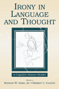 Irony in Language and Thought (A Cognitive Science Reader) - 9780805860627 by Raymond W. Gibbs Jr, Herbert L. Colston, 9780805860627