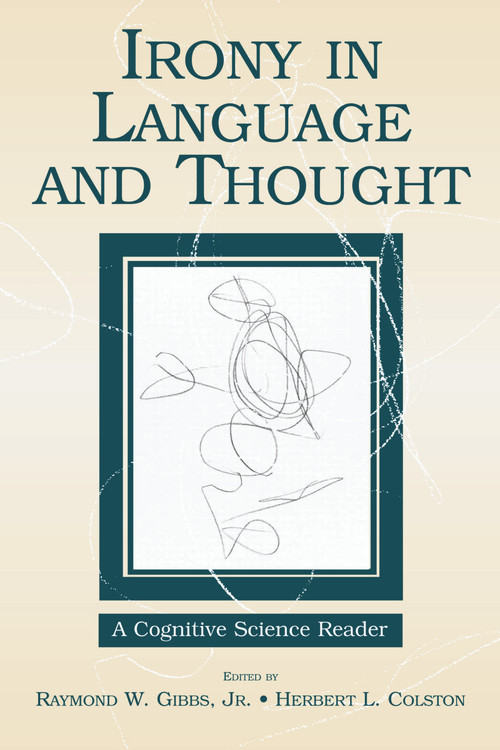 Irony in Language and Thought (A Cognitive Science Reader) - 9780805860627 by Raymond W. Gibbs Jr, Herbert L. Colston, 9780805860627