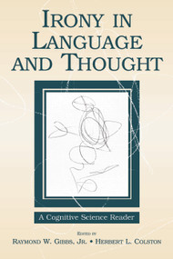 Irony in Language and Thought (A Cognitive Science Reader) - 9780805860627 by Raymond W. Gibbs Jr, Herbert L. Colston, 9780805860627