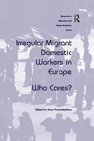 Irregular Migrant Domestic Workers in Europe (Who Cares?) - 9781138261778 by Anna Triandafyllidou, 9781138261778