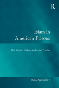 Islam in American Prisons (Black Muslims' Challenge to American Penology) - 9781138268876 by Hamid Reza Kusha, 9781138268876