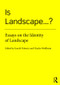 Is Landscape... ? (Essays on the Identity of Landscape) by Gareth Doherty, Charles Waldheim, 9781138018471