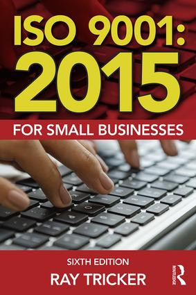 ISO 9001:2015 for Small Businesses by Ray Tricker, 9781138025837