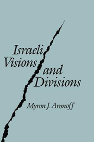 Israeli Visions and Divisions - 9780887388972 by Myron J. Aronoff, 9780887388972