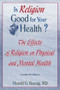 Is Religion Good for Your Health? (The Effects of Religion on Physical and Mental Health) - 9780789002297 by Harold G Koenig, 9780789002297