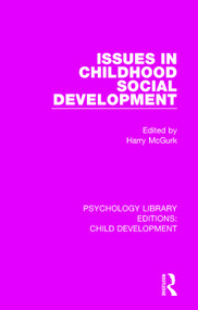 Issues in Childhood Social Development - 9781138054868 by Harry McGurk, 9781138054868