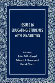 Issues in Educating Students With Disabilities - 9780805822021 by John Wills Lloyd, Edward J. Kameenui, David J. Chard, 9780805822021