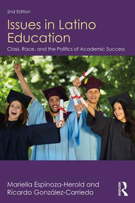 Issues in Latino Education (Race, School Culture, and the Politics of Academic Success) - 9781138228535 by Mariella Espinoza-Herold, Ricardo González-Carriedo, 9781138228535