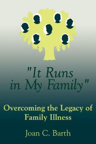 It Runs In My Family (Illness As A Family Legacy) by Joan C. Barth, 9780876307120