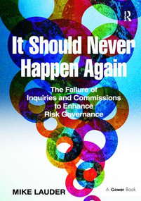 It Should Never Happen Again (The Failure of Inquiries and Commissions to Enhance Risk Governance) - 9781138270992 by Mike Lauder, 9781138270992