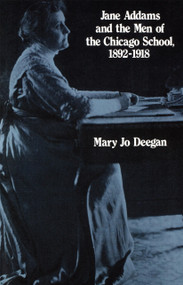 Jane Addams and the Men of the Chicago School, 1892-1918 - 9780887388309 by Mary Jo Deegan, 9780887388309