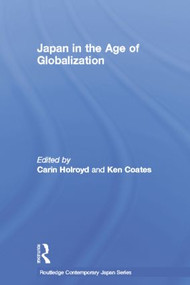 Japan in the Age of Globalization - 9781138017023 by Carin Holroyd, Ken Coates, 9781138017023