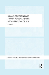 Japan's Relations with North Korea and the Recalibration of Risk - 9781138069336 by Ra Mason, 9781138069336