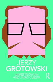 Jerzy Grotowski - 9780815386797 by James Slowiak, Jairo Cuesta, 9780815386797