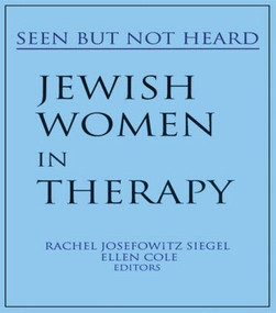 Jewish Women in Therapy (Seen But Not Heard) - 9780918393937 by Rachel J Siegel, Ellen Cole, 9780918393937