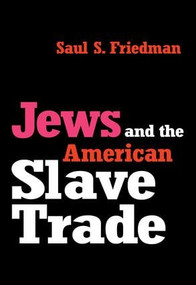 Jews and the American Slave Trade - 9780765806604 by Saul Friedman, 9780765806604