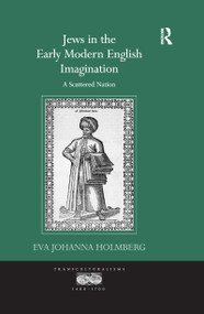Jews in the Early Modern English Imagination (A Scattered Nation) - 9781138111011 by Eva Johanna Holmberg, 9781138111011