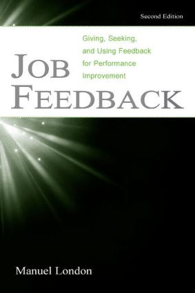 Job Feedback (Giving, Seeking, and Using Feedback for Performance Improvement) - 9780805844955 by Manuel London, 9780805844955