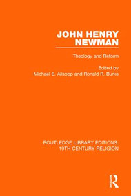 John Henry Newman (Theology and Reform) - 9781138069770 by Michael E. Allsopp, Ronald R. Burke, 9781138069770