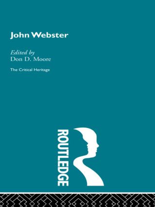 John Webster (The Critical Heritage) by Don D. Moore, 9781138006911