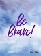 Be Brave! - 9781784851996 by Helen Exley, 9781784851996