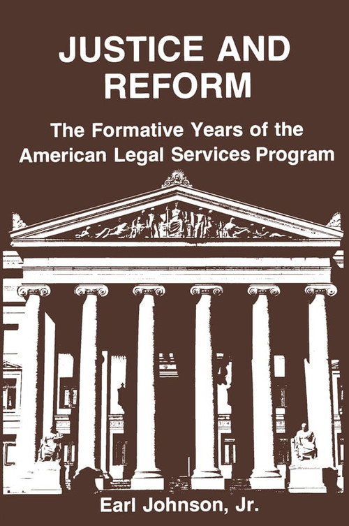 Justice and Reform (Formative Years of the American Legal Service Programme) by Earl Johnson, 9780878556120