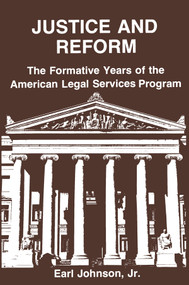 Justice and Reform (Formative Years of the American Legal Service Programme) by Earl Johnson, 9780878556120