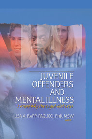 Juvenile Offenders and Mental Illness (I Know Why the Caged Bird Cries) - 9780789030375 by Lisa A. Rapp-Paglicci, 9780789030375