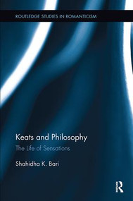 Keats and Philosophy (The Life of Sensations) by Shahidha Bari, 9781138107304