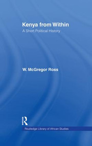 Kenya from Within (A Short Political History) - 9781138010925 by Ross W. McGregor, 9781138010925