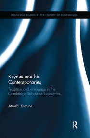 Keynes and his Contemporaries (Tradition and Enterprise in the Cambridge School of Economics) - 9781138055438 by Atsushi Komine, 9781138055438
