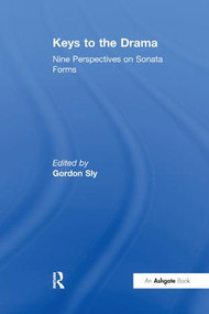 Keys to the Drama (Nine Perspectives on Sonata Forms) - 9781138249806 by Gordon Sly, 9781138249806