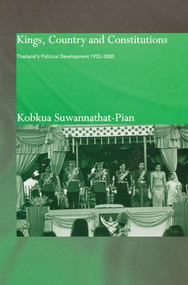 Kings, Country and Constitutions (Thailand's Political Development 1932-2000) - 9781138010680 by Kobkua Suwannathat-Pian, 9781138010680
