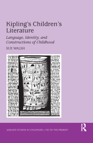 Kipling's Children's Literature (Language, Identity, and Constructions of Childhood) - 9781138259379 by Sue Walsh, 9781138259379
