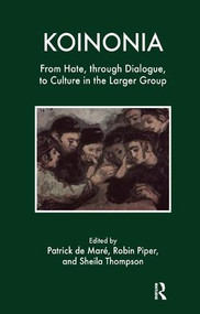 Koinonia (From Hate, through Dialogue, to Culture in the Larger Group) - 9780946439829 by Patrick B. De Mare, Robin Piper, Sheila Thompson, 9780946439829