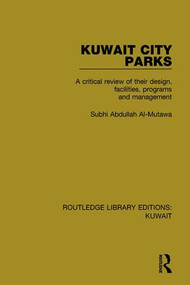 Kuwait City Parks (A Critical Review of their Design, Facilities, Programs and Management) - 9781138065338 by Subhi Abdullah Al-Mutawa, 9781138065338