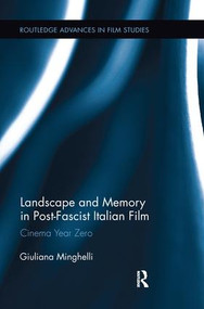Landscape and Memory in Post-Fascist Italian Film (Cinema Year Zero) - 9781138233843 by Giuliana Minghelli, 9781138233843